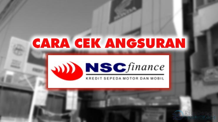 CARA CEK ANGSURAN NSC FINANCE