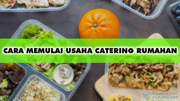 CARA MEMULAI USAHA CATERING RUMAHAN