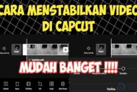 cara menstabilkan video di capcut