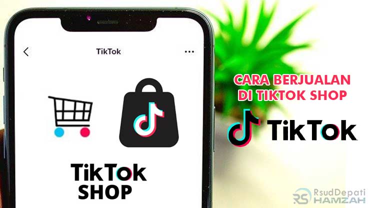 Cara Berjualan di TikTok Shop