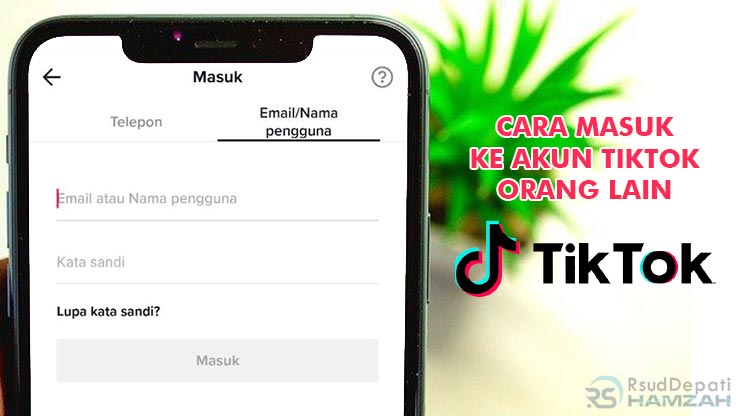 Cara Masuk ke Akun TikTok Orang Lain