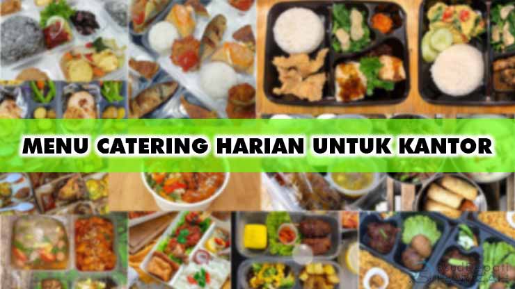 MENU CATERING HARIAN UNTUK KANTOR