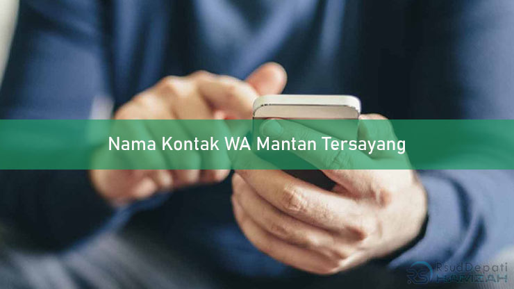 Nama Kontak WA Mantan Tersayang