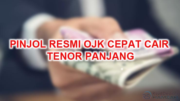 PINJOL RESMI OJK CEPAT CAIR TENOR PANJANG