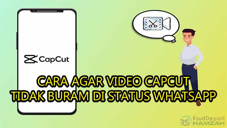 cara agar video capcut tidak buram di status whatsapp