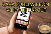 cara edit twibbon video di capcut