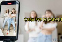 cara fyp di capcut