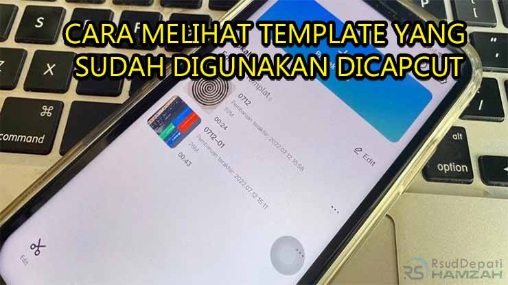 cara melihat template yang sudah digunakan di capcut