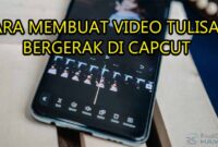 cara membuat video tulisan bergerak di capcut