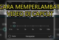 cara memperlambat video di capcut