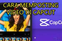 cara memposting video di capcut