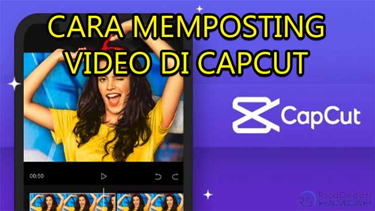 cara memposting video di capcut