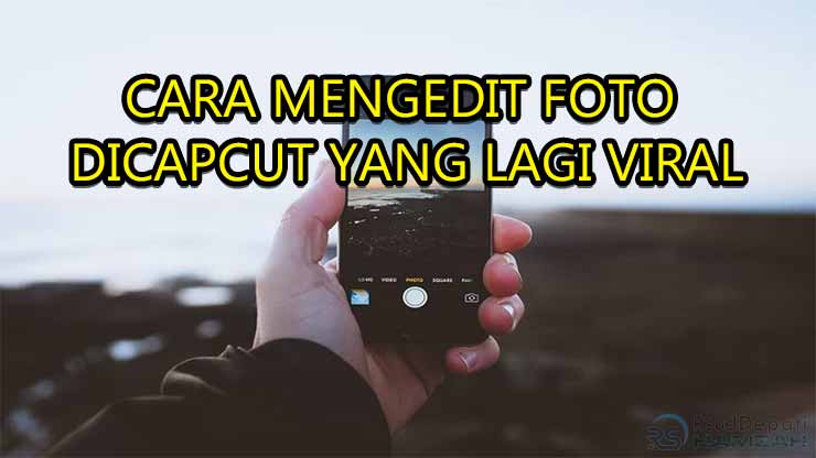 cara mengedit foto di capcut yang lagi viral