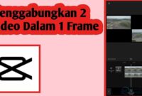 cara menggabungkan 2 video menjadi 1 layar di capcut