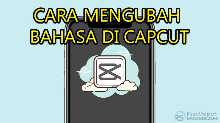 cara mengubah bahasa di capcut