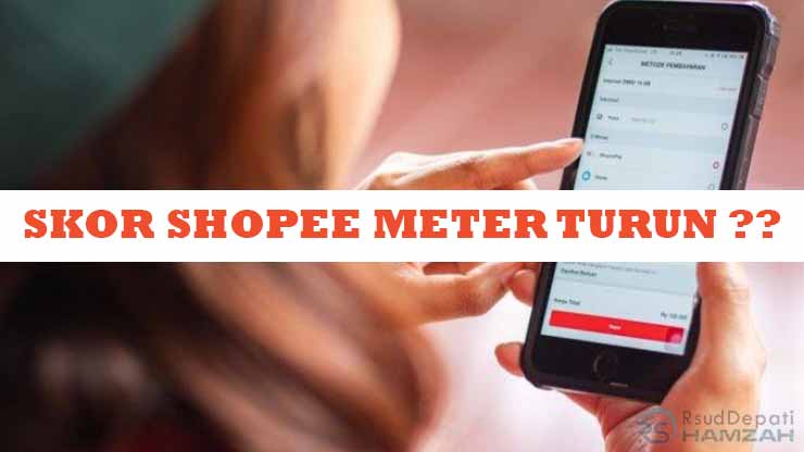 Skor Shopee Meter Turun Begini Cara Mengembalikannya!