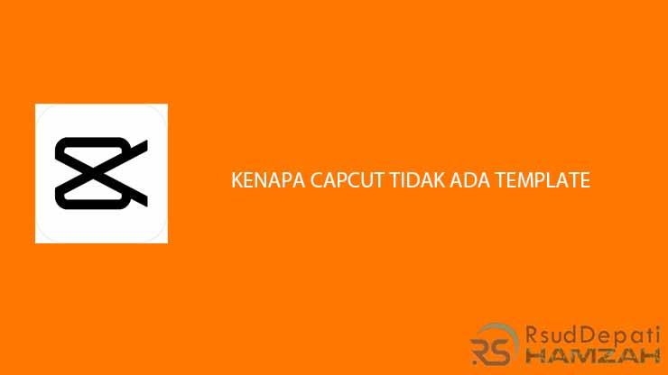 kenapa capcut tidak ada template