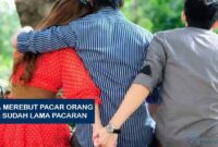 Cara Merebut Pacar Orang yang Sudah Lama Pacaran