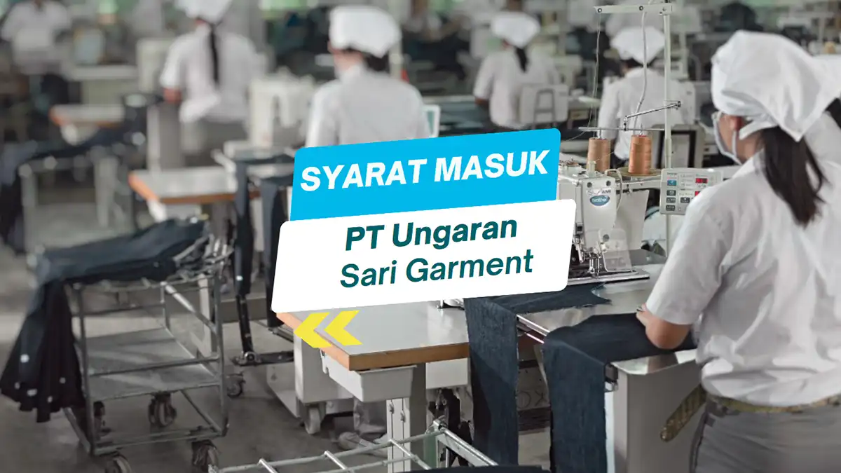 Syarat Masuk PT Ungaran Sari Garment