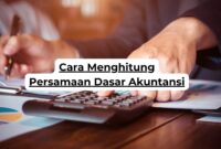 Cara Menghitung Persamaan Dasar Akuntansi