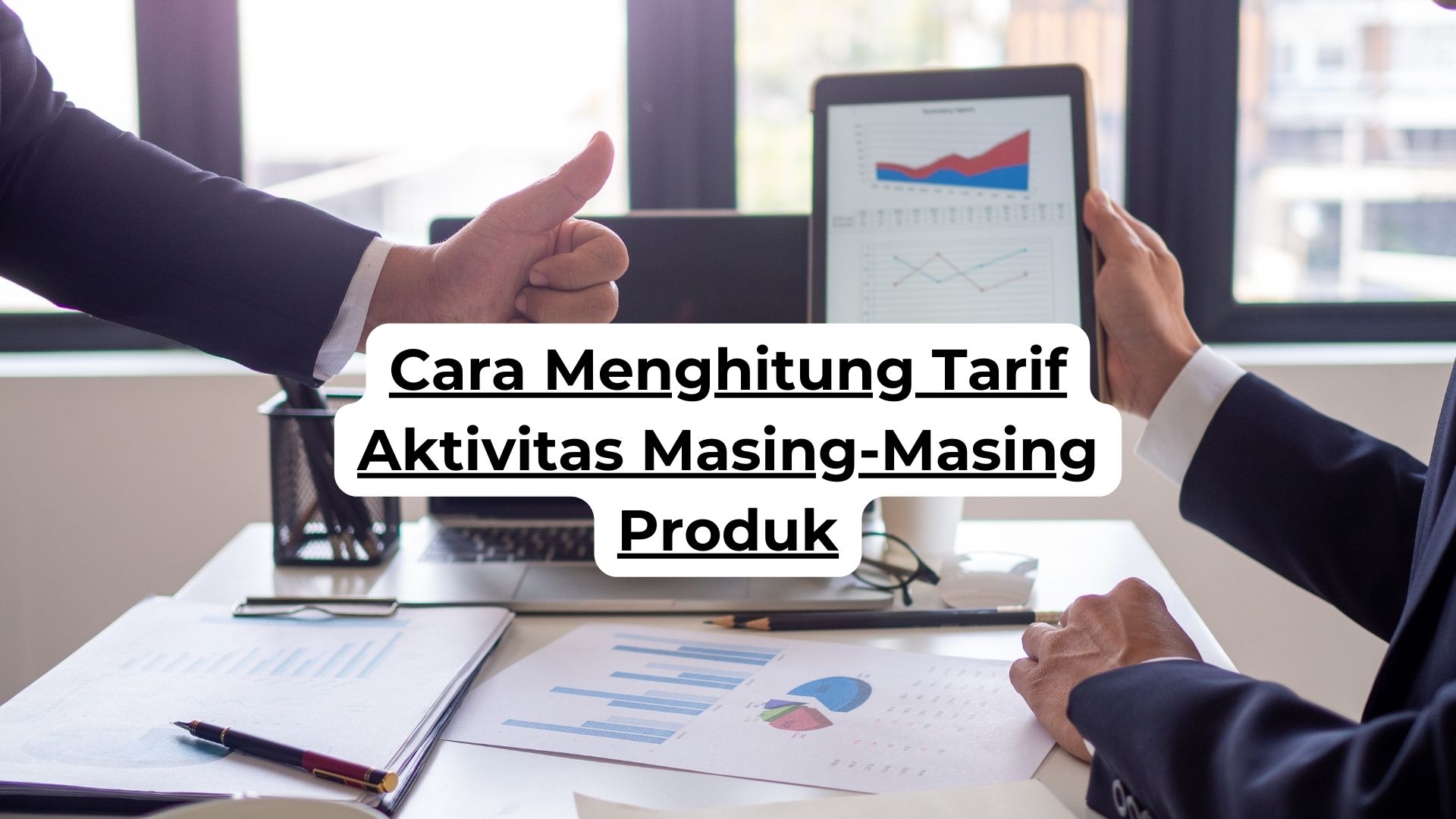 Cara Menghitung Tarif Aktivitas Masing-Masing Produk