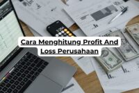 Cara Menghitung Profit And Loss Perusahaan