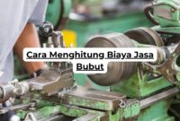 Cara Menghitung Biaya Jasa Bubut