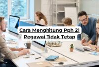 Cara Menghitung Pph 21 Pegawai Tidak Tetap