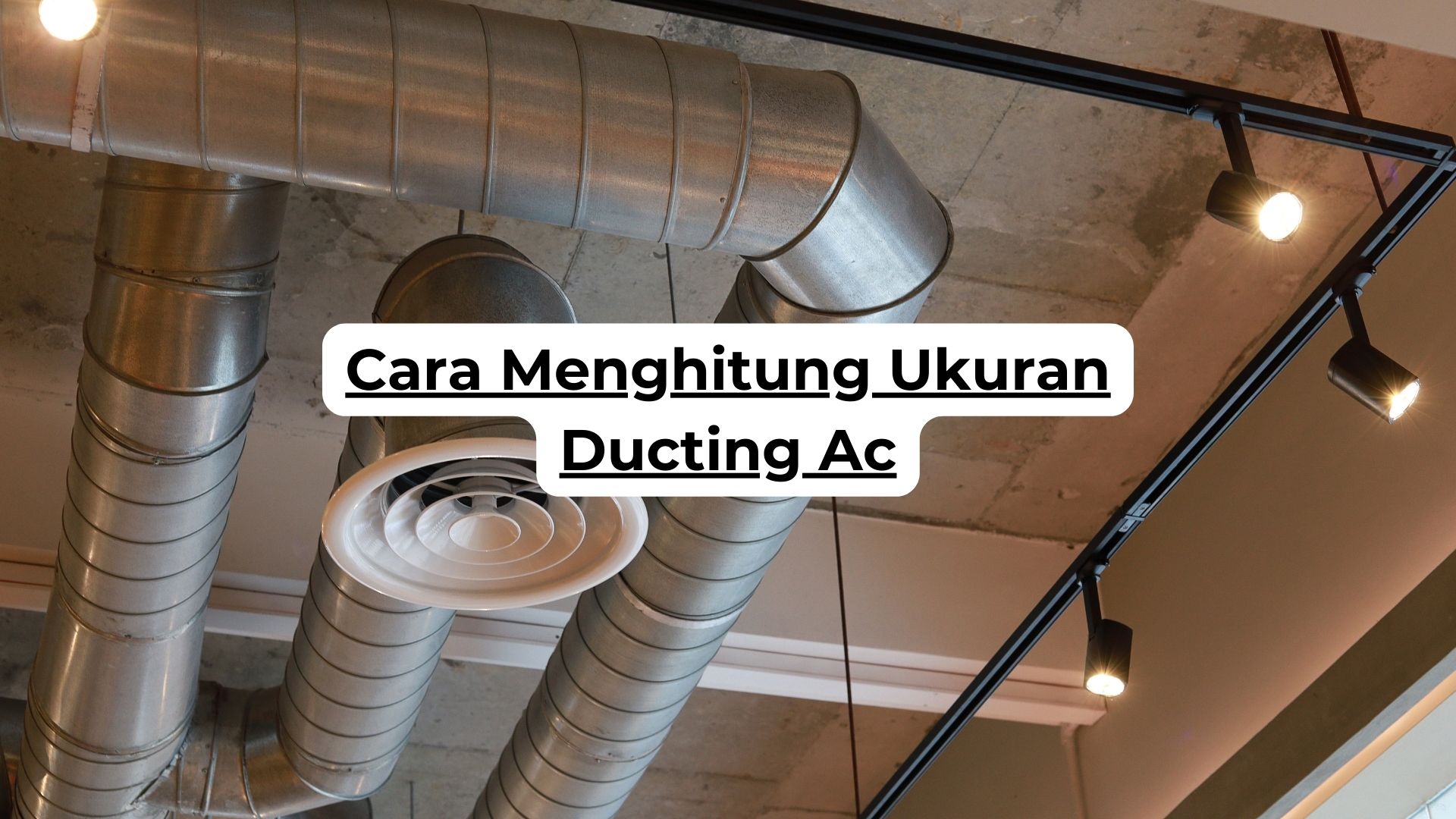 Cara Menghitung Ukuran Ducting Ac