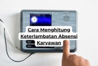 Cara Menghitung Keterlambatan Absensi Karyawan