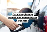 Cara Menghitung Pemakaian Bahan Bakar Per Jam