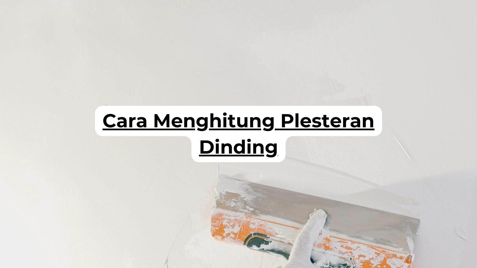 Cara Menghitung Plesteran Dinding