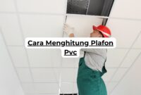 Cara Menghitung Plafon Pvc