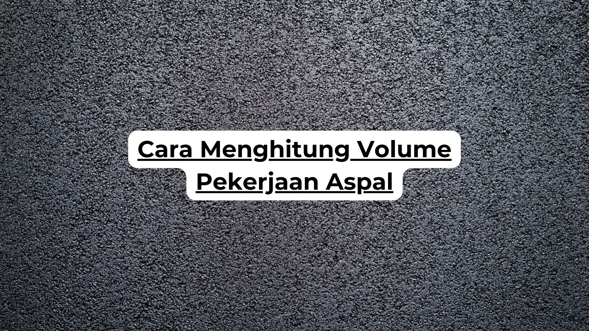 Cara Menghitung Volume Pekerjaan Aspal