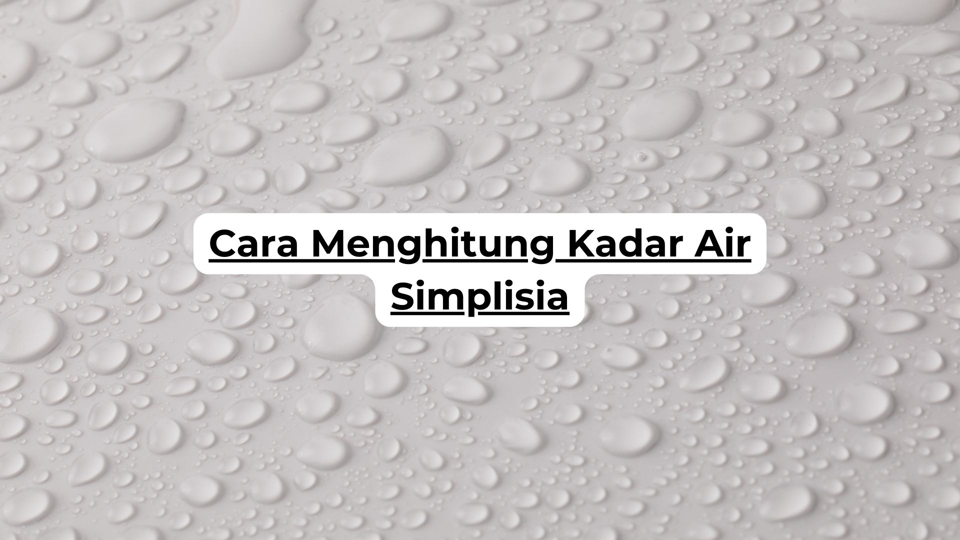 Cara Menghitung Kadar Air Simplisia