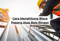 Cara Menghitung Biaya Pasang Atap Baja Ringan