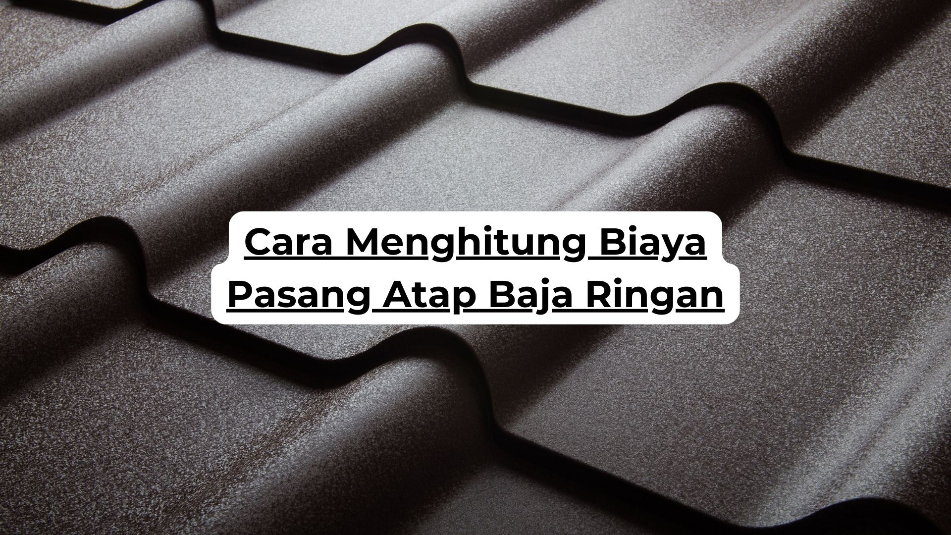 Cara Menghitung Biaya Pasang Atap Baja Ringan