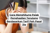 Cara Menghitung Pajak Penghasilan Terutang Berdasarkan Tarif Pph Pasal 31e