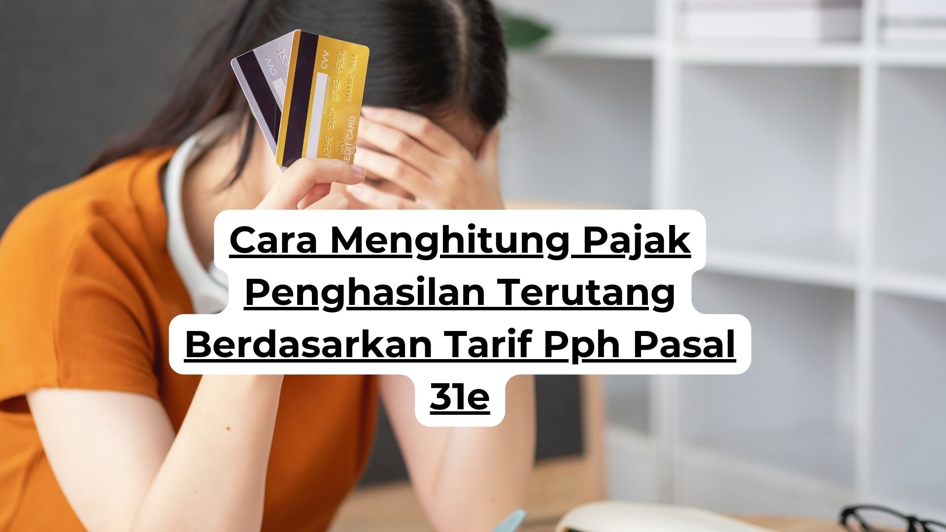 Cara Menghitung Pajak Penghasilan Terutang Berdasarkan Tarif Pph Pasal 31e