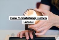 Cara Menghitung Lumen Lampu