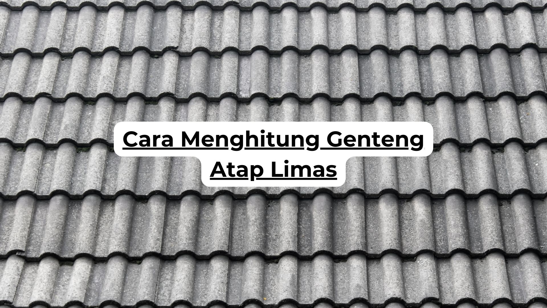 Cara Menghitung Genteng Atap Limas